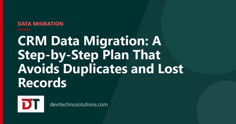 CRM Data Migration: A Step-by-Step Plan That Avoids Duplicates and Lost Records