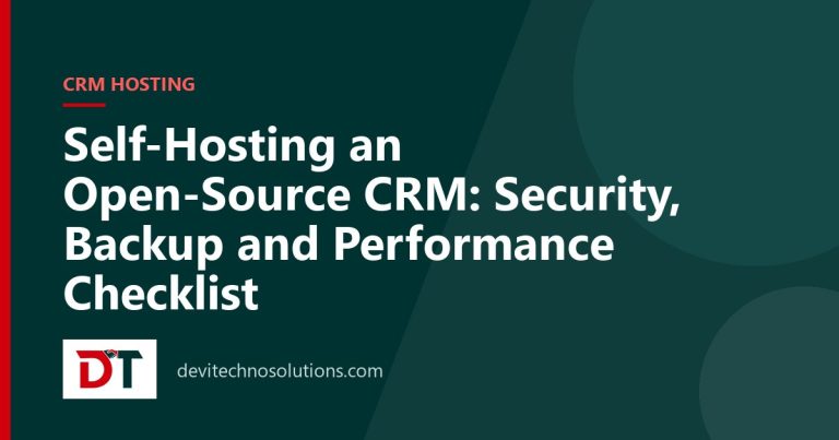 Self-Hosting an Open-Source CRM: Security, Backup and Performance Checklist