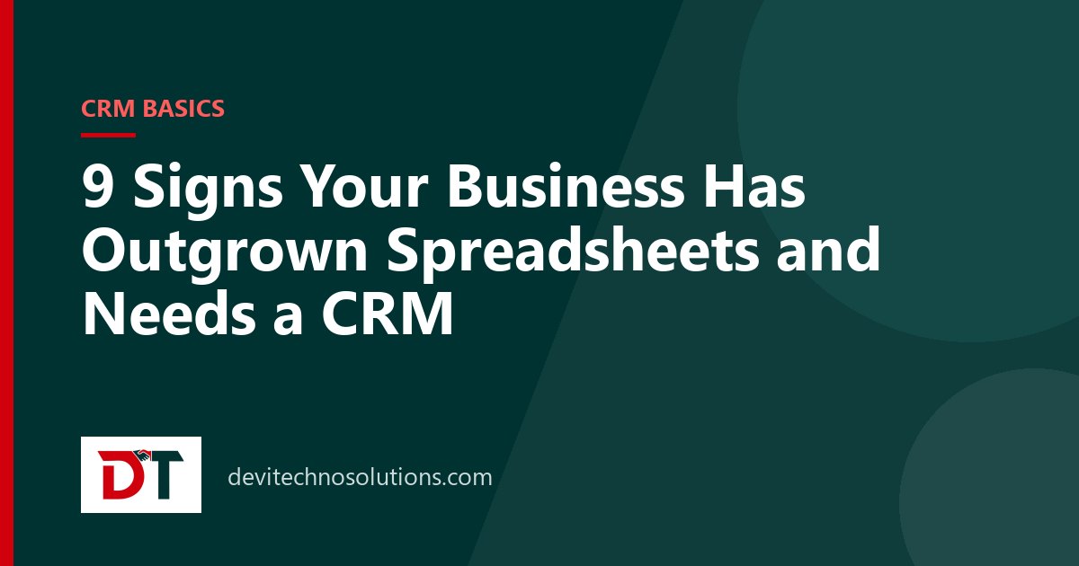 9 Signs Your Business Has Outgrown Spreadsheets and Needs a CRM